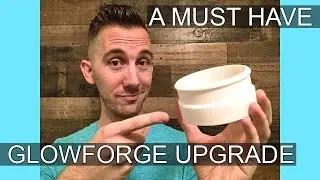 Glowforge Upgrade - Must Have