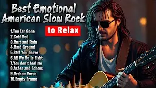 BEST Emotional American Slow Rock Songs to Relax