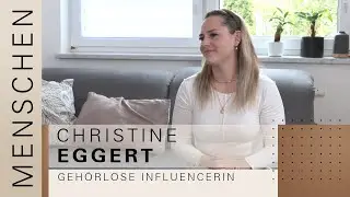 Menschen - Mit der geh&ouml;rlosen Influencerin Christine Eggert