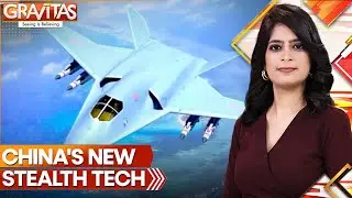 China's Stealth Aircraft Pose New Threat to Its Enemies | GRAVITAS