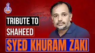 Tribute To Shaheed Khurram Zaki | 07 May | Shaheed Foundation Pakistan