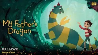 My Father's Dragon Full Movie In English | Review & Facts