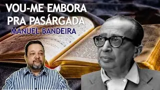 VOU ME EMBORA PRA PASARGADA | Manuel Bandeira