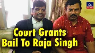 Court grants bail To Raja Singh  | IND TODAY