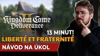 Libert&eacute; et Fraternit&eacute;! Jak udělat za 13 minut? N&aacute;vod na &uacute;kol! Kingdom Come Deliverance 2