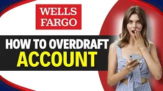 Как оформить овердрафт по счету WELLS FARGO (шаг за шагом)