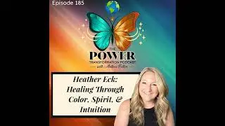 185. Heather Eck: Healing Through Color, Spirit, & Intuition