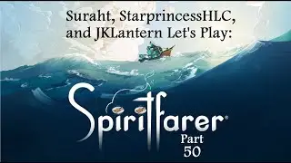 Let's Play Spiritfarer w/StarPrincessHLC and JKLantern, Part 50 - Meet Daria!