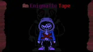 An Enigmatic Tape (Undertale Last Breath Phase 3 x VHS Sans[by @ChessLiveN2 ] Phase 2)