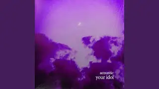 your idol (acoustic)