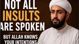 Not All Insults Are Spoken &mdash; But Allah Knows Your Intentions