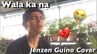 Wala Ka Na by Michael Dutchi Libranda x Jenzen Guino Cover