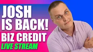 GET BUSINESS CREDIT LIVE STREAM - Q and A - JOSH IS BACK