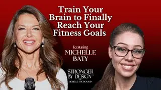 Train Your Brain to Finally Reach Your Fitness Goals | Michelle Baty