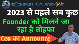 #Onpassive | Founder को मिलने जा रहा है तौफा | Onpassive New Update🔥#Ofounder | @YaqSonGuru