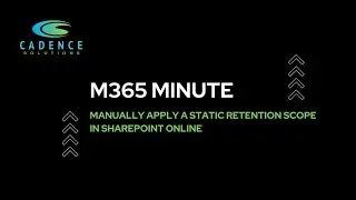 Manually Apply a Static Retention Scope in SharePoint Online