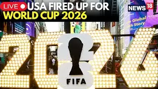FIFA World Cup 2026 Draw LIVE | Trump, Sheinbaum & Carney Select Balls Of Their Countries | N18G