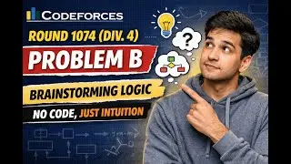 CF Round 1074 Div 4 &ndash; Problem B Explained with Pure Intuition