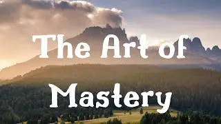 THE ART OF MASTERY