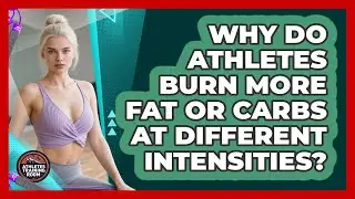 Why Do Athletes Burn More Fat Or Carbs At Different Intensities? - Athletes Training Room