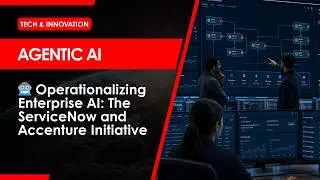 ServiceNow and Accenture Launch 300+ AI Workflows for Enterprise Automation