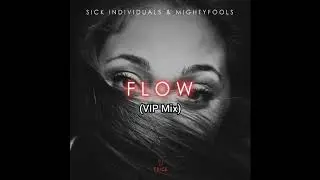 SICK INDIVIDUALS & Mightyfools - FLOW (Extended VIP Mix)