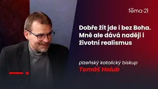 Dobře žít jde i bez Boha. Mně ale dává naději i životní realismus, říká biskup Holub