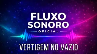 🎧 Fluxo Sonoro &ndash; Vertigem do Vazio (Math Rock / Psychedelic Rock)