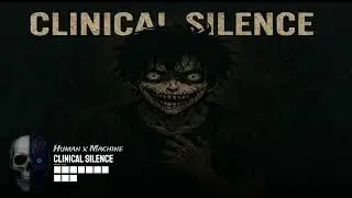 Human x Machine - Clinical Silence