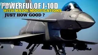 How good China's New Powerful J-10D Fighter jets