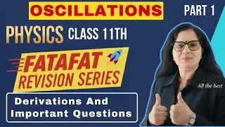 Oscillations | All Derivations |Part 1| Class 11 Physics NCERT @jyotisharmaphysics 