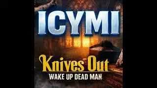 ICYMI - Knives Out &ndash; &ldquo;Wake Up Dead Man&rdquo; Deep Dive
