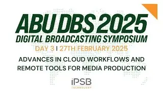 ABU DBS 2025 -  Advances in Cloud Workflows and Remote Tools for Media Production