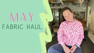 May Fabric Haul!