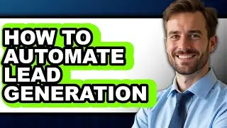 How to Automate Lead Generation (easy Method)