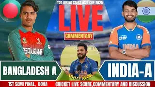 India A vs Bangladesh A | 1st Semi Final T20 | Live Cricket Score & Commentary | IND A vs BAN A