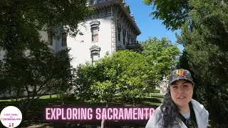 Exploring Downtown Sacramento: Crest Theater, State Capitol Gardens & Leland Stanford Mansion