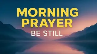 Be Still This Morning &mdash; Gentle Prayer for Deep Peace