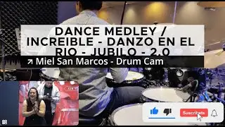 DANCE MEDLEY / INCREIBLE - DANZO EN EL RIO - 2.0 - JUBILO | Miel San Marcos - Drum Cam - Usar 🎧