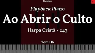 Harpa Cristã N 243 - Ao Abrir o Culto PLAYBACK PIANO TOM Db LEGENDADO #harpacristã #playback