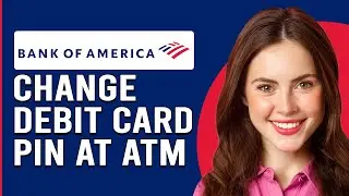 How To Change Debit Card Pin At Bank Of America Atm (How To Reset Pin At Bank of America Atm)