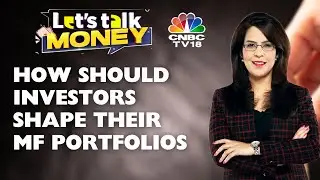 How Should Investors Shape Their Mutual Fund Portfolio | Let's Talk Money