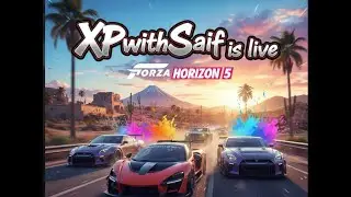 Live🎮 Forza Horizon 5 Gameplay | Festival Racing, Custom Cars & Fun | XPwithSaif is Live!