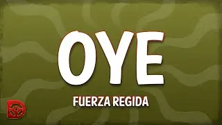 Fuerza Regida - Oye (Letra/Lyrics)
