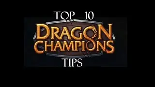 My Top 10 Tips for Dragon Champions