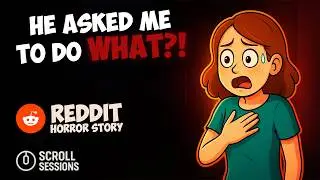 My Sugar Daddy&rsquo;s Requests Got WAY Too Weird&hellip; | Scroll Sessions