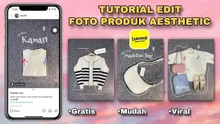 Tutorial Edit FOTO PRODUK AESTHETIC 2024 || Edit Lemon 8