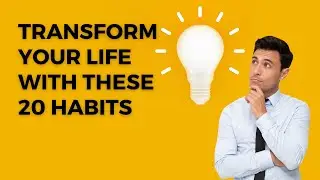 20 Habits to Transform Your Life: A Journey to Fulfillment