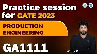 Practice Session for gate 2023 | Production Engineering | Part-03 | Abhay Sir