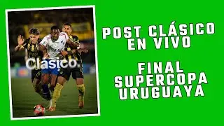 EN VIVO POST CLÁSICO. FINAL SUPERCOPA NACIONAL PEÑAROL.